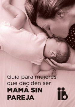 Guía para Mujeres que quieren ser Mamá sin Pareja