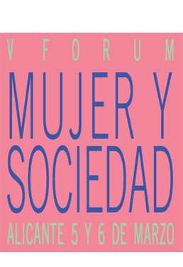 V edición «Forum Mujer y sociedad”.  Programa e inscripción. 5 y 6 de marzo.