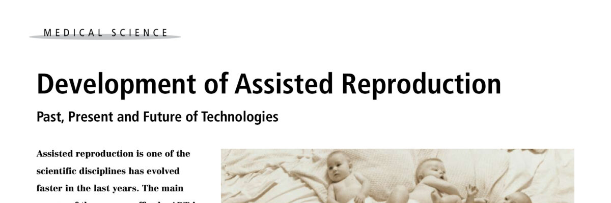 Development of Assisted Reproduction. Past, Present and Future of Technologies