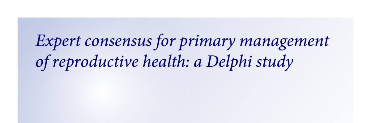 Expert consensus for primary management of reproductive health: a Delphi study