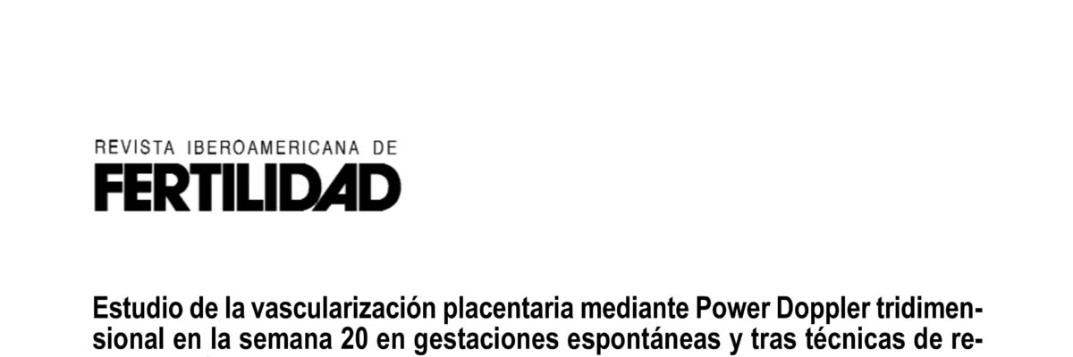 Study of placental vascularization using 3D Power Doppler on week 20 of spontaneous pregnancies and after assisted reproductive techniques