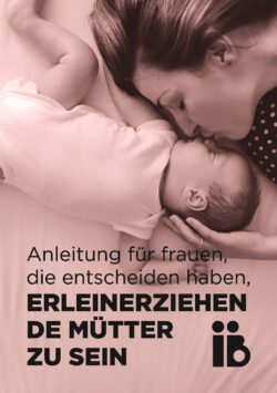 Ein Leitfaden für Frauen, die alleinerziehende Mütter werden wollen