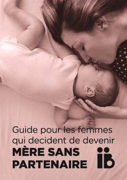 Guide pour les femmes qui veulent être maman sans partenaire