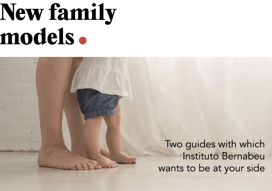 NEW IB NEWSLETTER: New family models. Two guides with which Instituto Bernabeu wants to be at your side