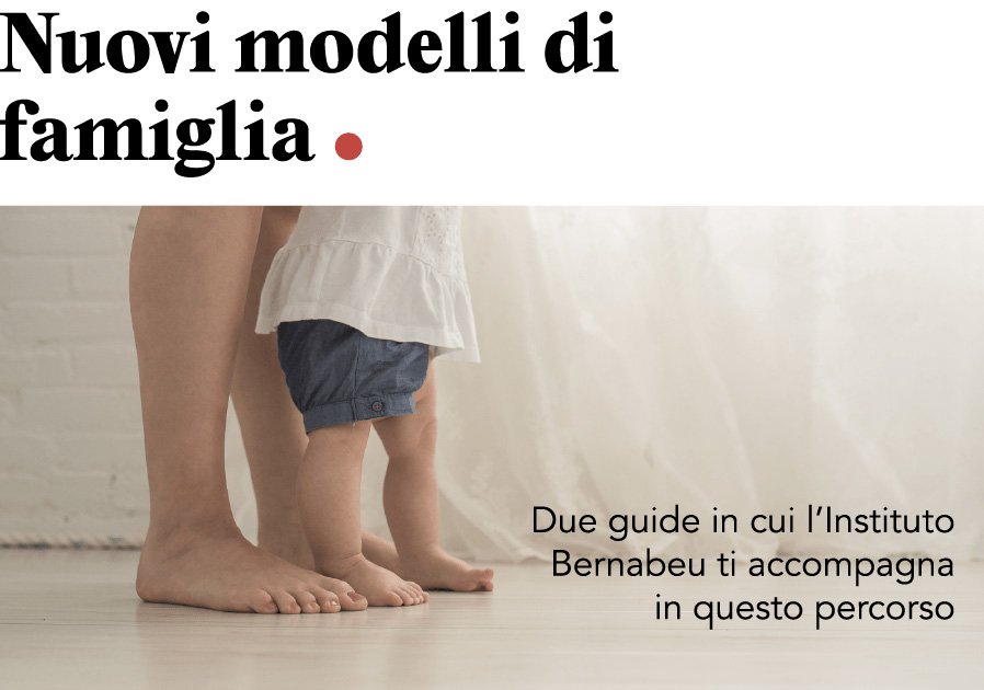 NUOVO IB NEWSLETTER: Nuovi modelli di famiglia. Due guide in cui l’Instituto Bernabeu ti accompagna in questo percorso