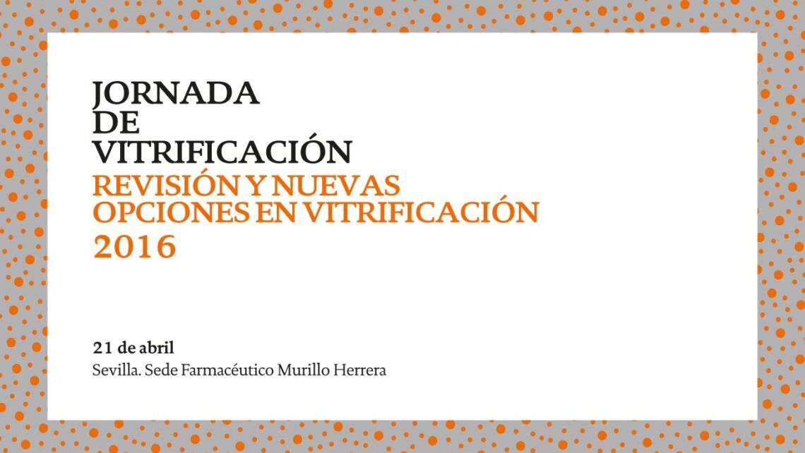 Participación en la Jornada: “Revisión y nuevas opciones de vitrificación”.