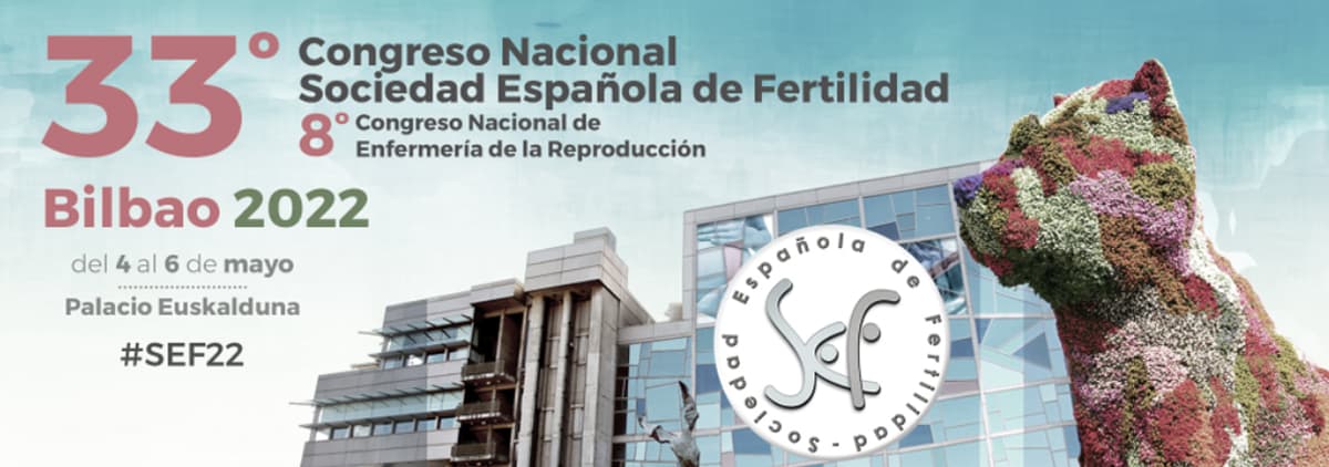33º Congreso Nacional de la Sociedad Española de Fertilidad (SEF). Bilbao. Mayo 2022